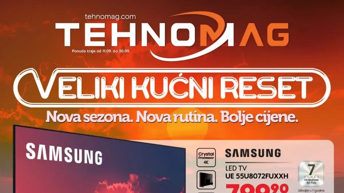 Tehnomag Veliki kućni reset – televizori, bijela tehnika i mali kućanski aparati uz uštede do 730 KM do 30.09.2026.