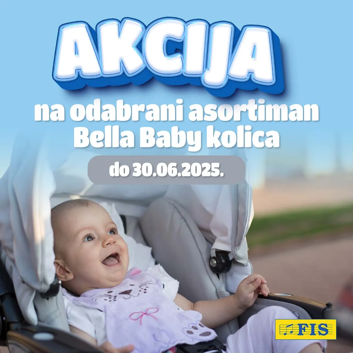 FIS Akcija na odabrani asortiman BELLA BABY KOLICA sniženja do 30.06.2025