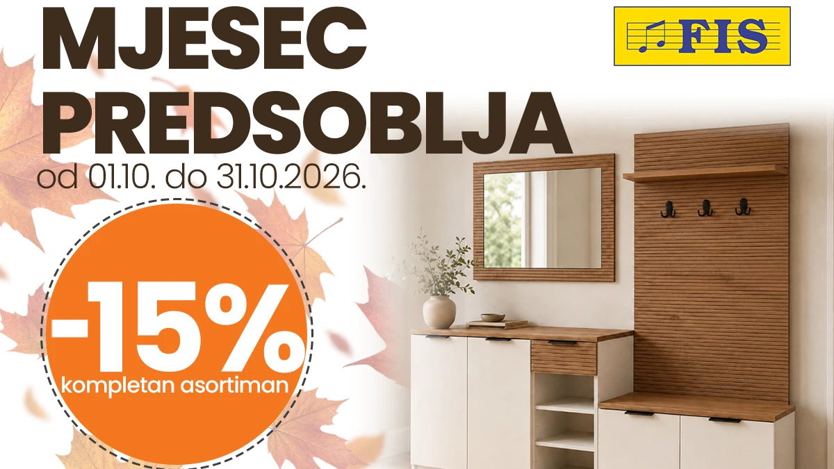 FIS Mjesec predsoblјa – 15% popusta na kompletan asortiman do 31.10.2026.