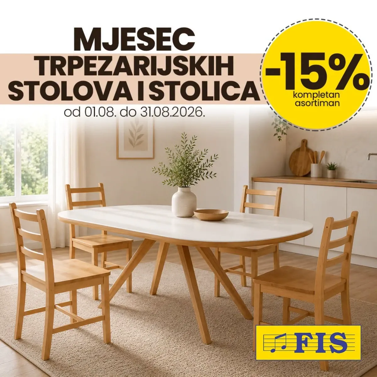 FIS Mjesec trpezarijskih stolova i stolica – 15% popusta na kompletan asortiman od 01.08. do 31.08.2026.