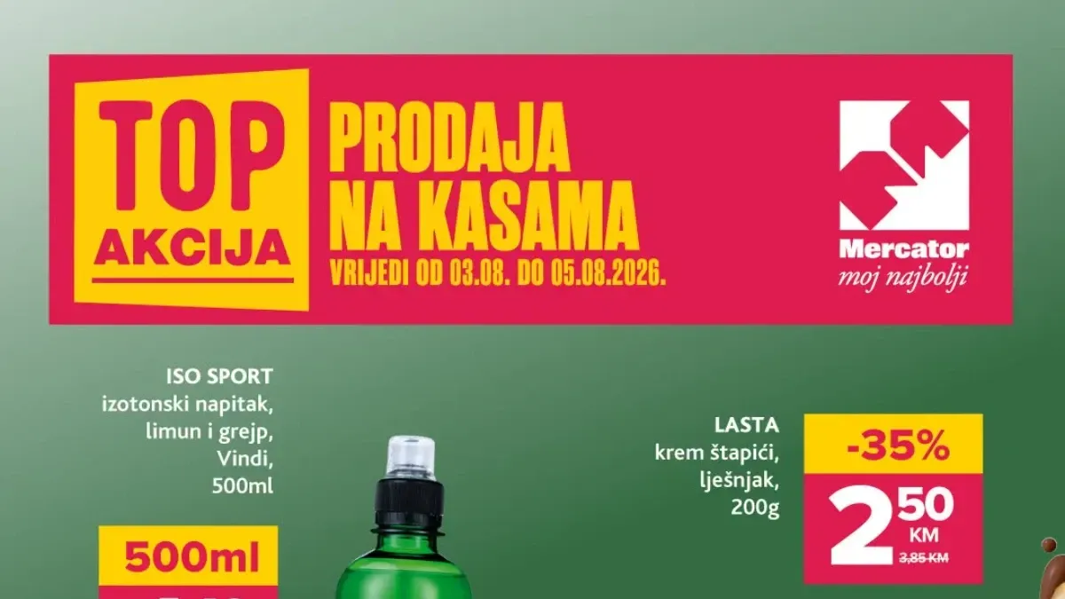 Konzum i Mercator TOP akcija na kasama do 05.08.2026. – ISO Sport 500 ml 1,40 KM i Lasta krem štapići 200 g 2,50 KM