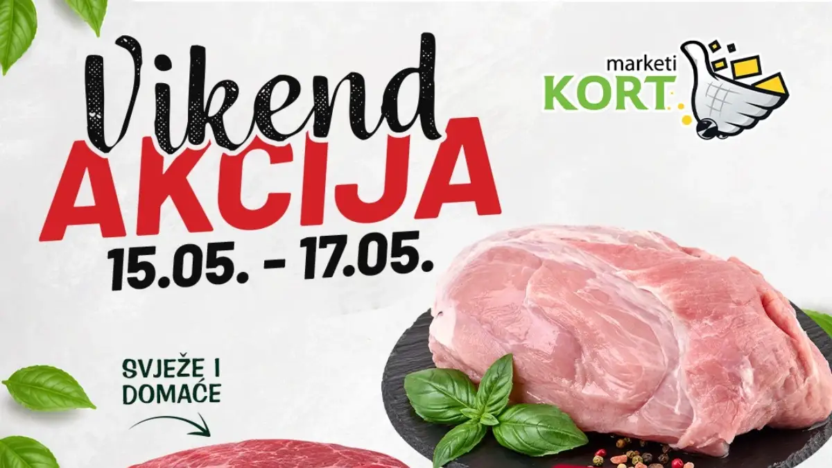 Kort Marketi vikend akcija maj 2026 – meso, piće i prehrambeni proizvodi po akcijskim cijenama