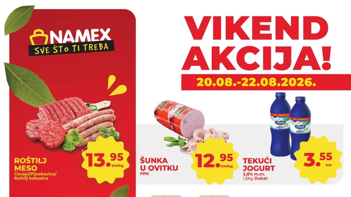 Namex vikend akcija od 20.08. do 22.08.2026. donosi akcijske cijene mesa, suhomesnatih proizvoda, jogurta, voća, slatkiša, deterdženata i proizvoda za domaćinstvo.