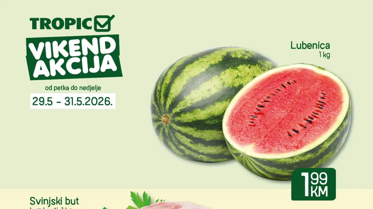Tropic vikend akcija do 31.05.2026 – lubenica, Tuborg pivo i vikend ponuda po sniženim cijenama