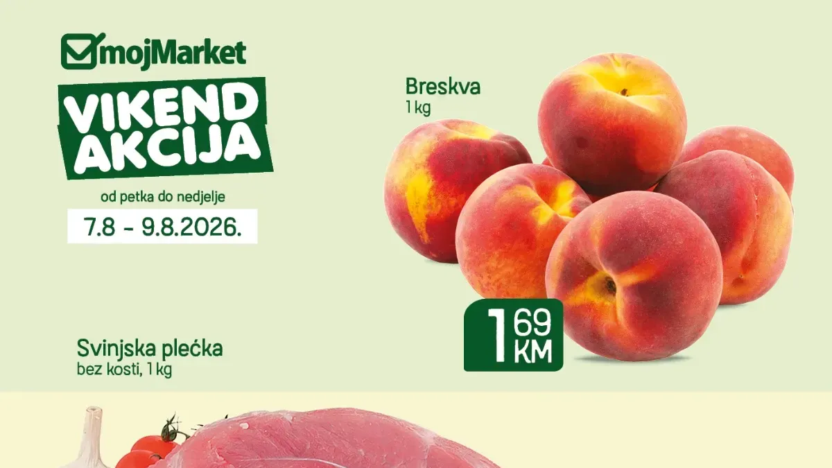 Moj Market vikend akcija od 07.08. do 09.08.2026. – breskve 1,69 KM, svinjska plećka 5,99 KM, mortadela Beretta 16,99 KM i maslinovo ulje Clemente 6,99 KM