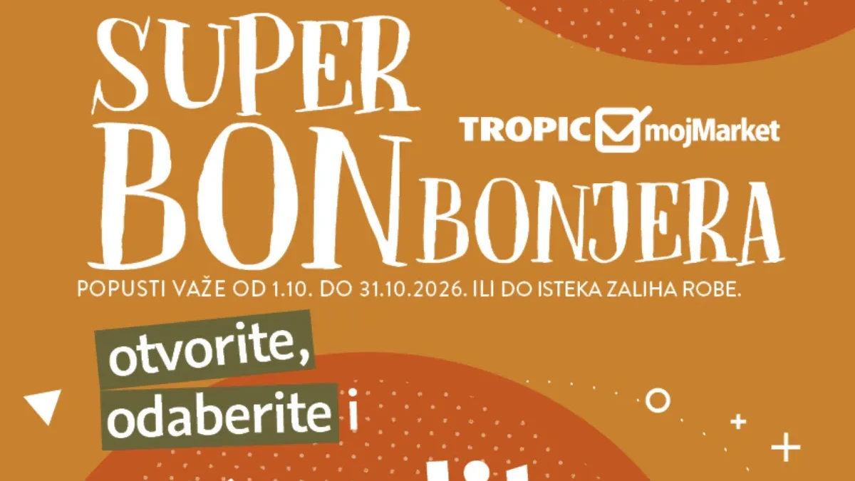 Tropic i mojMarket Super Bonbonjera 01–31.10.2026: Uštedite do 184 KM uz kupon bonove